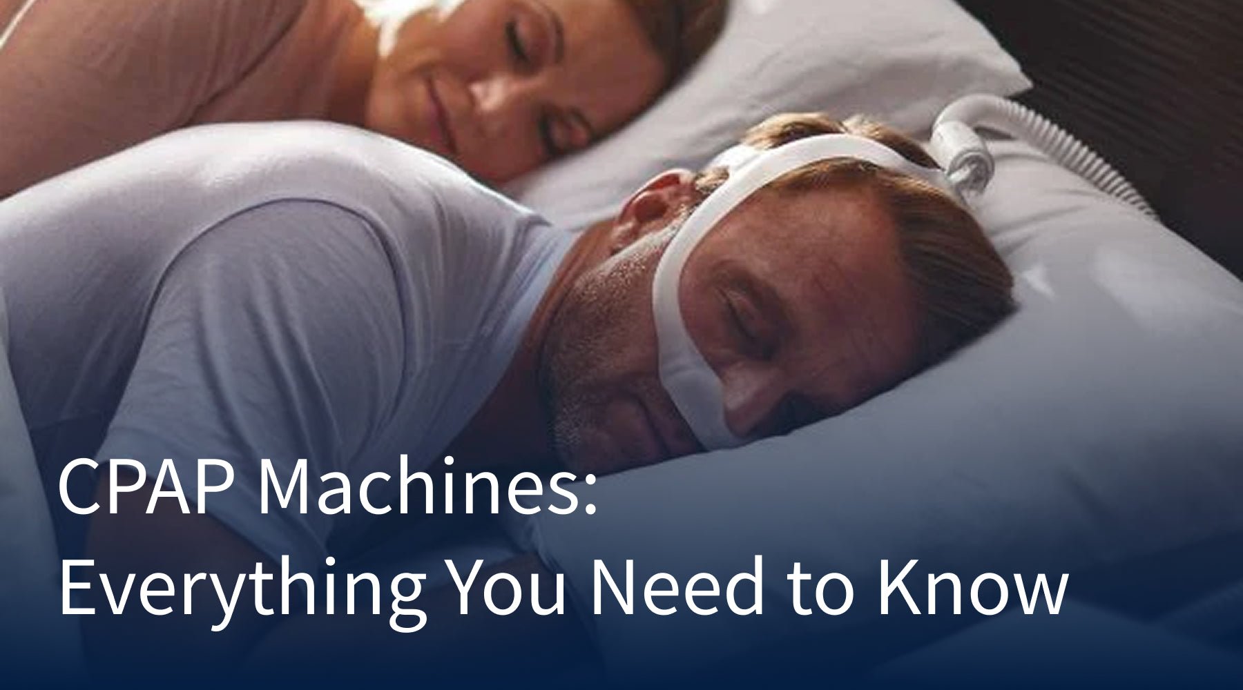 CPAP Machines: Everything You Need to Know