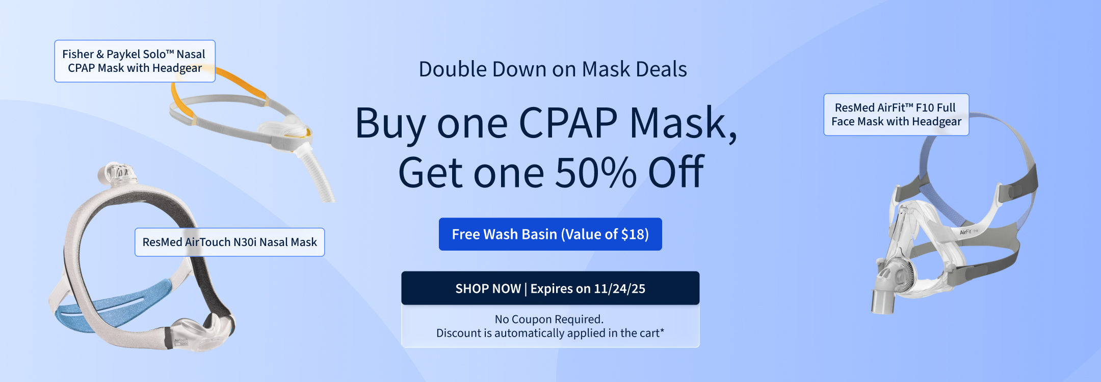 Buy One Mask, Get One 50% Off. Plus, free Wash Basin. Offer ends: 11/24. Buy One Mask, Get One 50% Off. Plus, free Wash Basin. Offer ends: 11/24.
