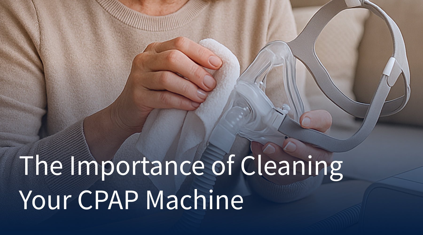 The Importance of Cleaning Your CPAP Machine