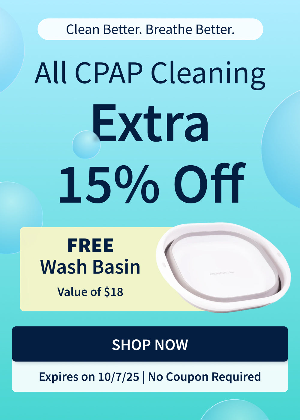 15% off all CPAP Cleaning items. Plus, free wash basin ($18.00 value) with purchase.