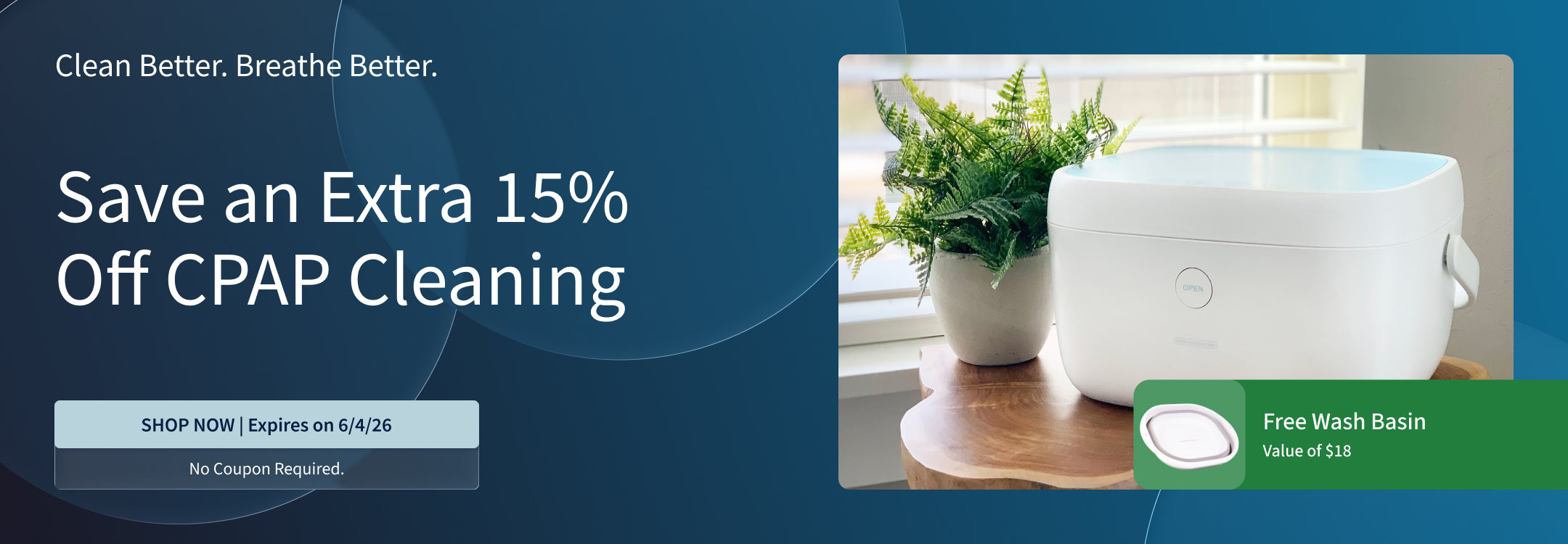 Save an Extra 15% on CPAP cleaning products. Includes a FREE Wash Basin ($18 value) with purchase. Offer ends 6/4/26.