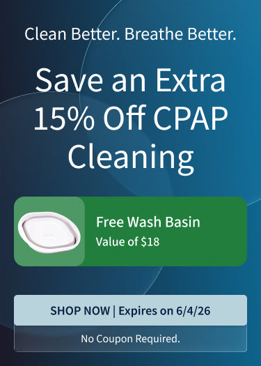 Save an Extra 15% on CPAP cleaning products. Includes a FREE Wash Basin ($18 value) with purchase. Offer ends 6/4/26.