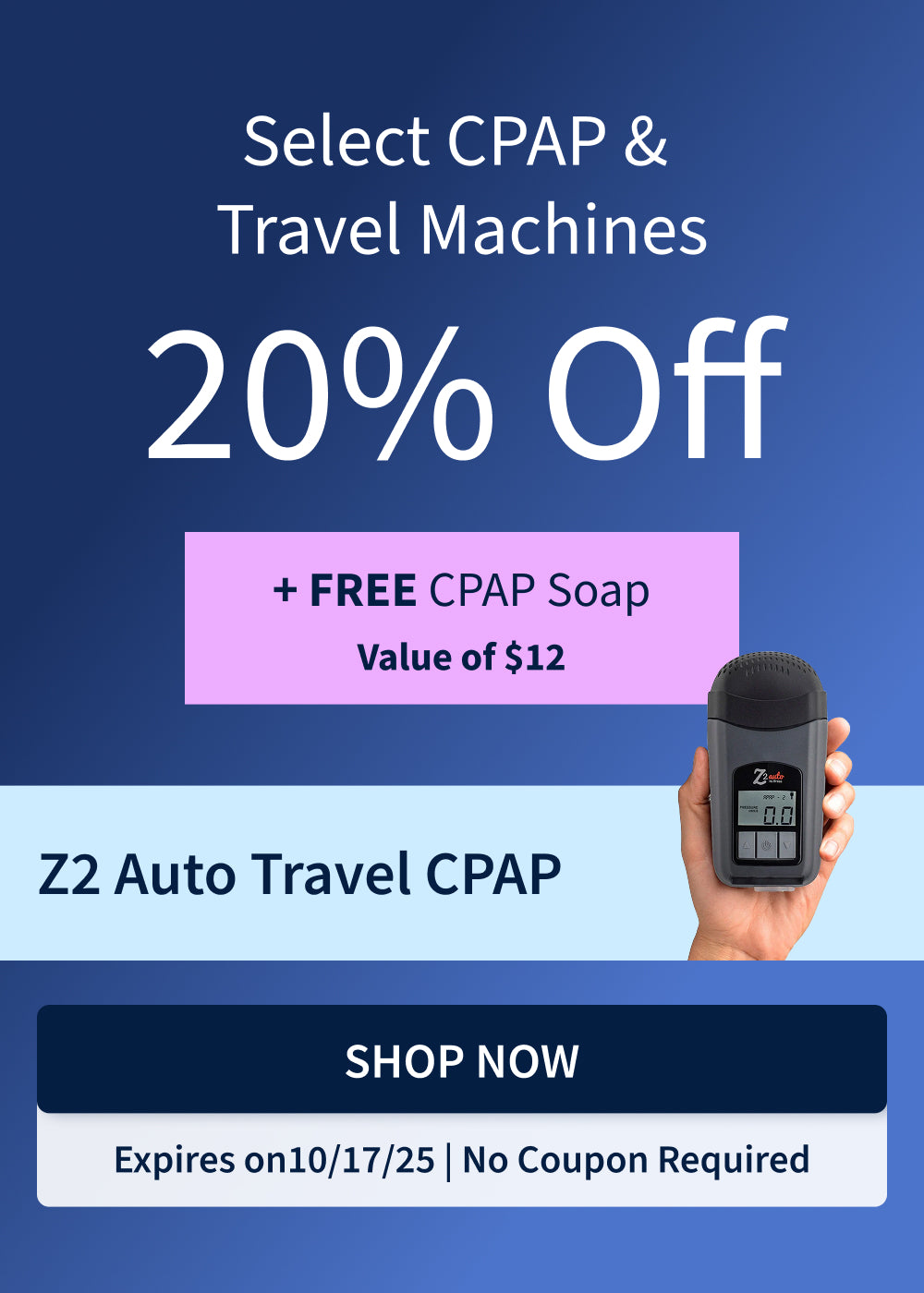 20% Off Select CPAP Machines & Travel Machines + Free CPAP Soap. Offer ends 10/17/25.