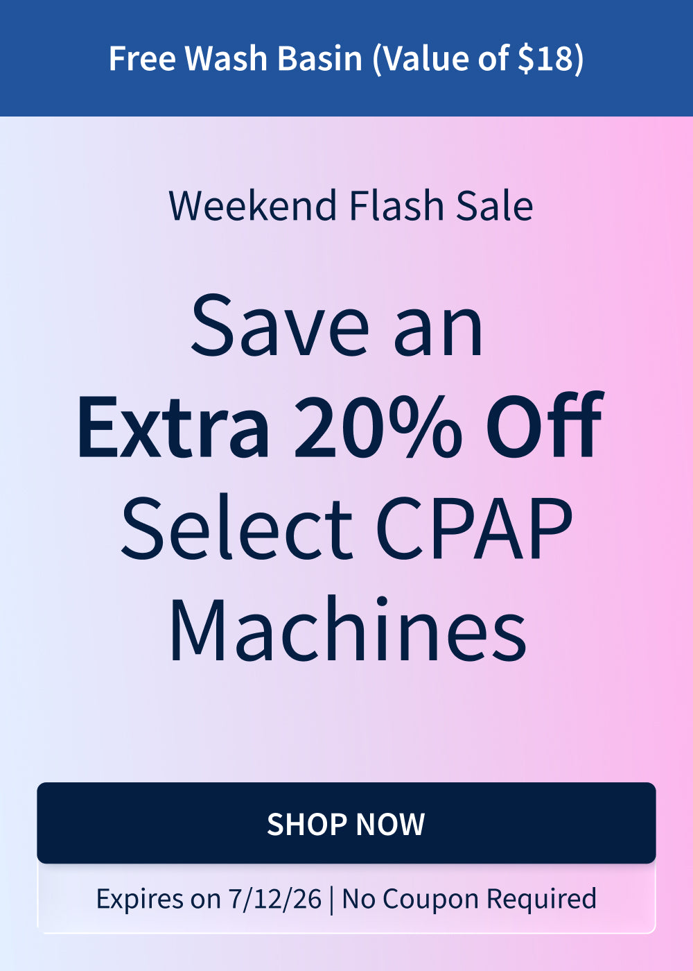 Save an Extra 20% on Select CPAP and CPAP Travel Machines! Excludes AirMini, Luna 2, Luna 3, iBreeze. Includes a free Wash Basin (Value of $18). Ends 7/12/26!
