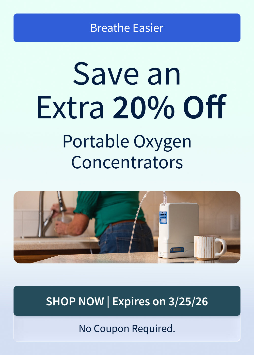 Save an extra 20% on Portable Oxygen Concentrators.Offer ends 3/25/26.