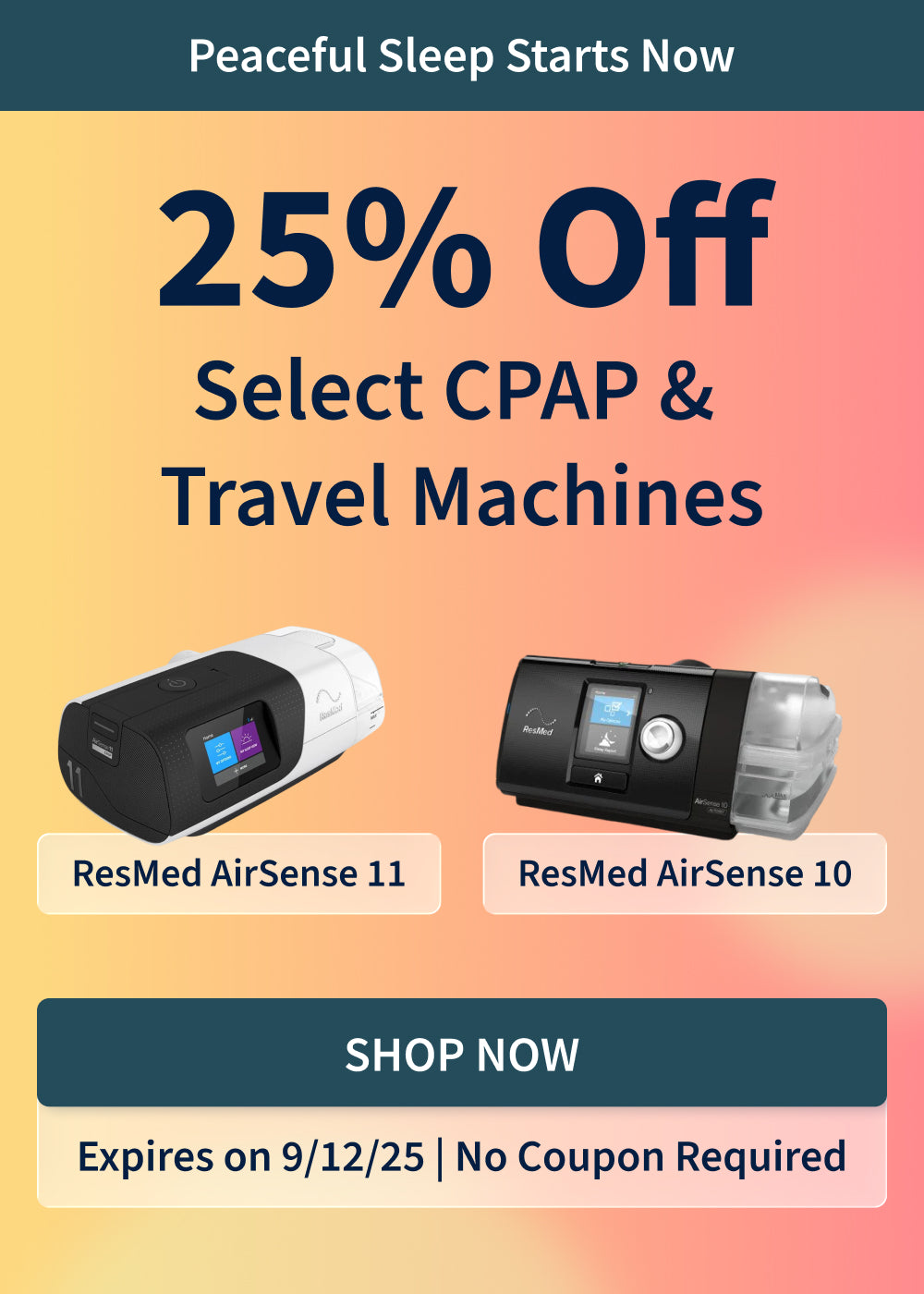 25% off select cpap & travel cpap machines. Offer ends 9/12/25.