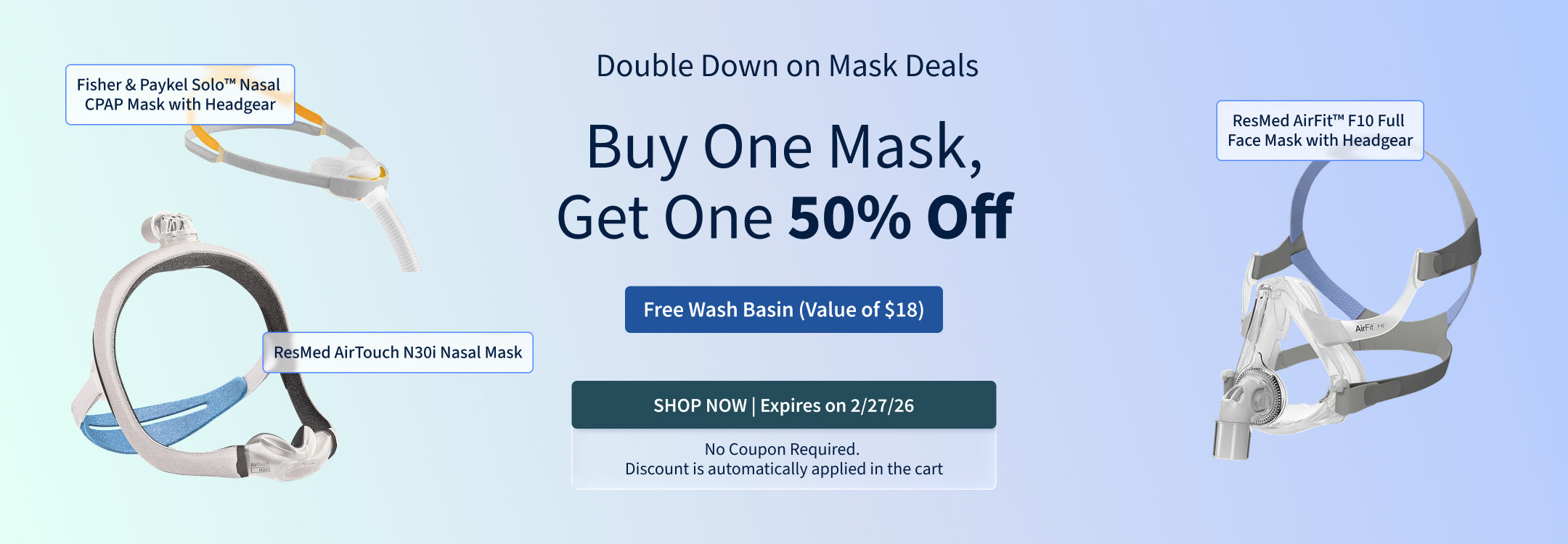 Buy One Mask, Get One 50% off. Plus, free Wash Basin ($18 Value). Offer ends: 2/27/26.