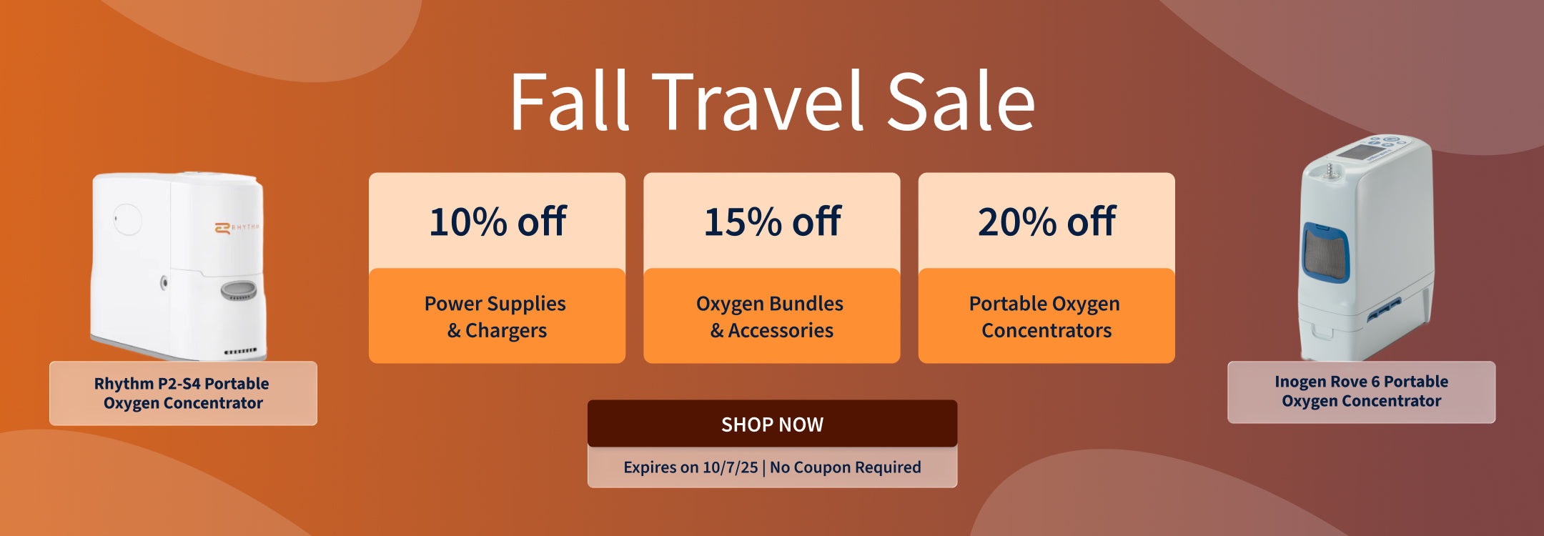 Fall Travel Sale. 10% off Power Supplies and Chargers. 15% off Oxygen Bundles and Accessories. 20% off Portable Oxygen Concentrators. Offer ends 10/7/25.