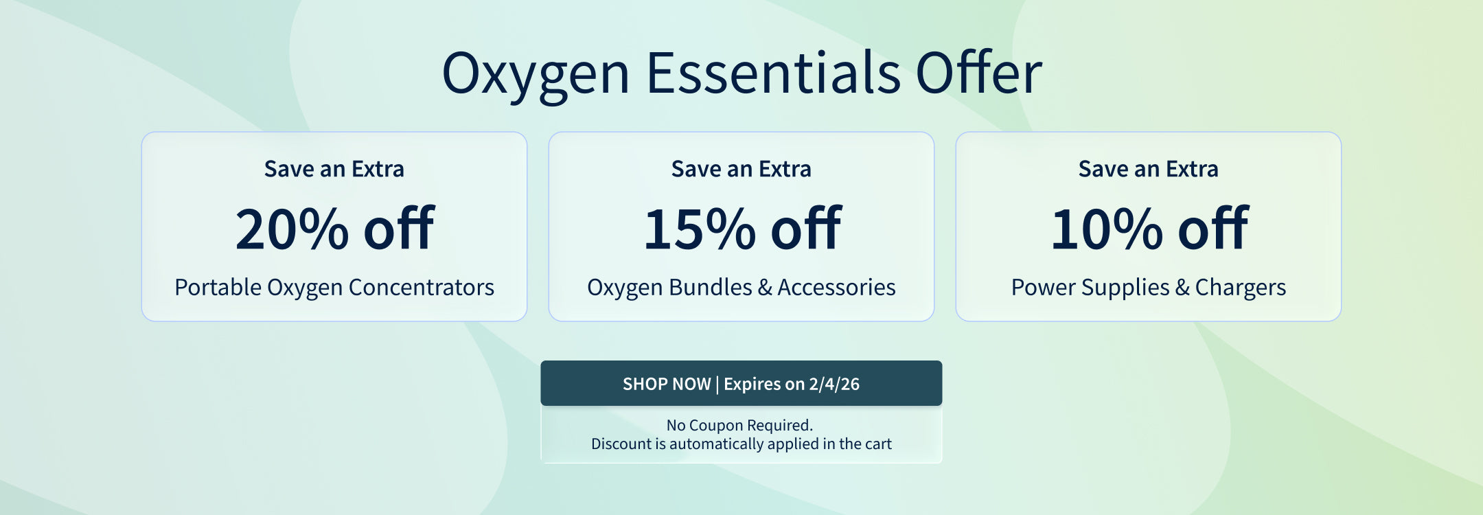 Oxygen Essentials: 20% off Portable Oxygen Concentrators, 15% off Oxygen Bundles & Accessories, 10% off Oxygen Power Supplies and Chargers.