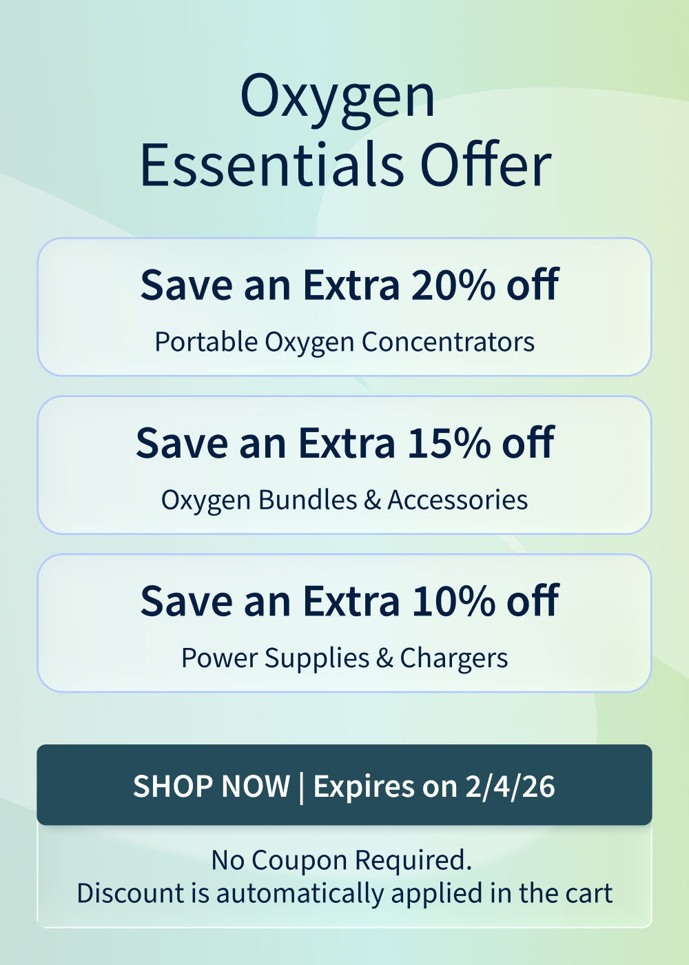 Oxygen Essentials: 20% off Portable Oxygen Concentrators, 15% off Oxygen Bundles & Accessories, 10% off Oxygen Power Supplies and Chargers.