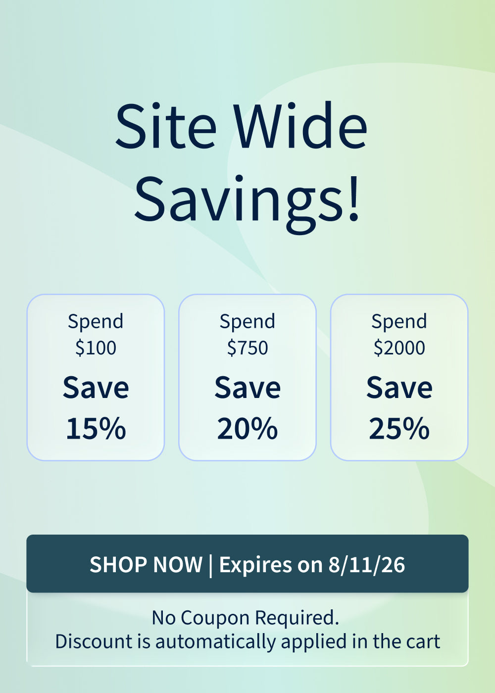 Spend $100 and Save 15%. Spend $750 and Save 20%. Spend $2,000 and Save 25%. Offer ends 8/11/26!