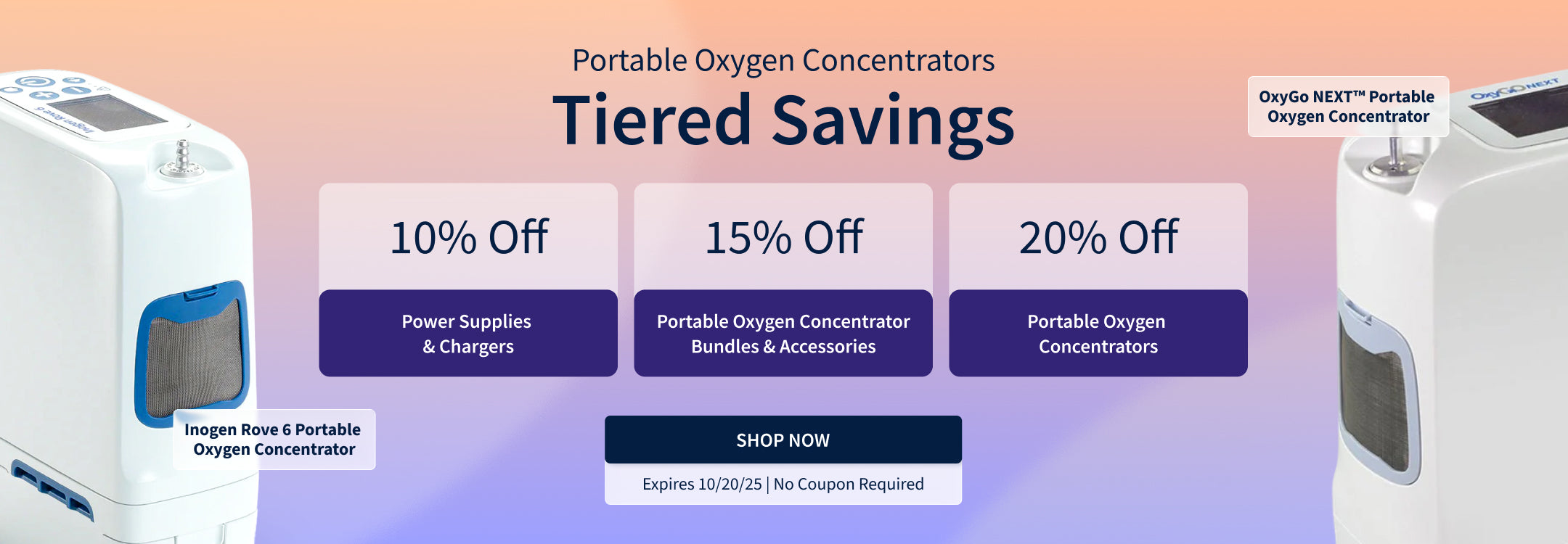 Tiered Oxygen Savings. 10% off Power Supplies and Chargers, 15% off POC Bundles and Accessories, 20% off Portable Oxygen Concentrators.