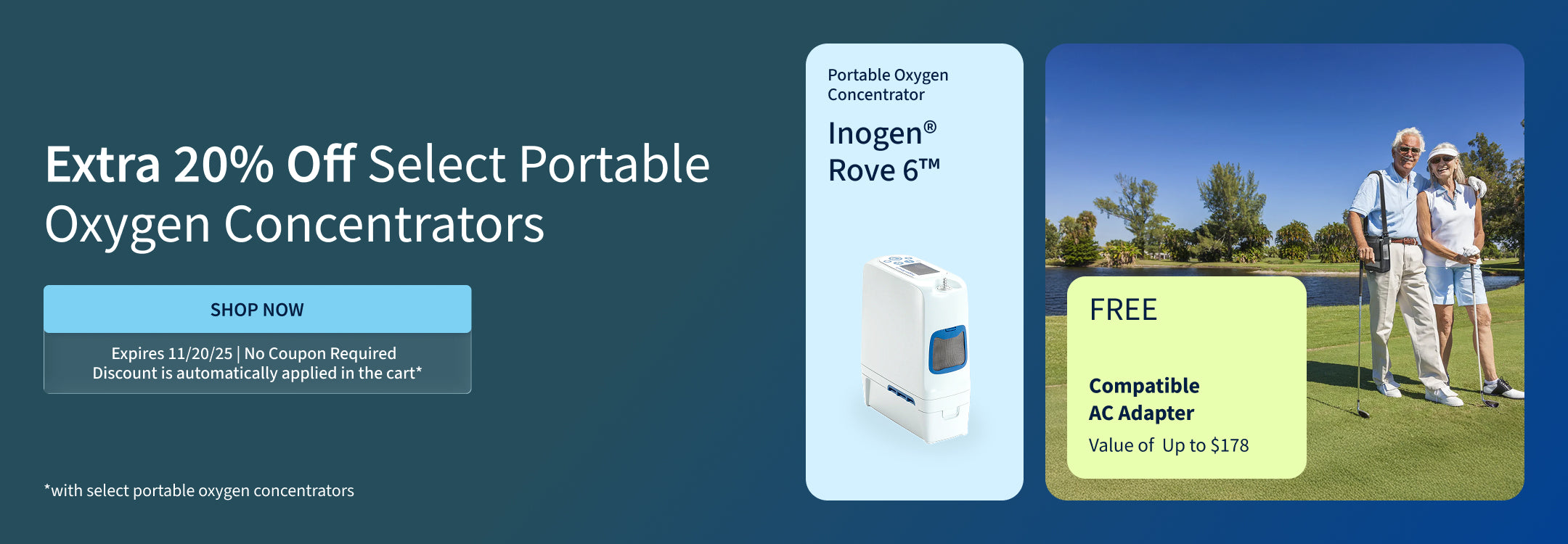 Extra 20% off select Portable Oxygen Concentrators. Plus get a free AC Adapter (Value up to $178) with purchase on select units.